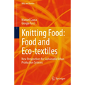 Knitting Food: Food and Eco-Textiles: New Perspectives for Sustainable Urban Production Systems - Hardcover