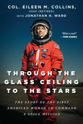 Through the Glass Ceiling to the Stars: The Story of the First American Woman to Command a Space Mission - Hardcover