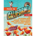 Made in California, Volume 1: The California-Born Diners, Burger Joints, Restaurants & Fast Food That Changed America, 1915-1966 - Paperback