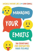 Managing Your Emojis: 100 Devotions for Navigating Your Feelings - Hardcover