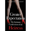 Greater Expectation: The Intimate Confession of an Heiress - Paperback