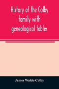 History of the Colby family with genealogical tables - Paperback