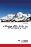Unification of Physics by the Ether Elasticity Theory - Paperback