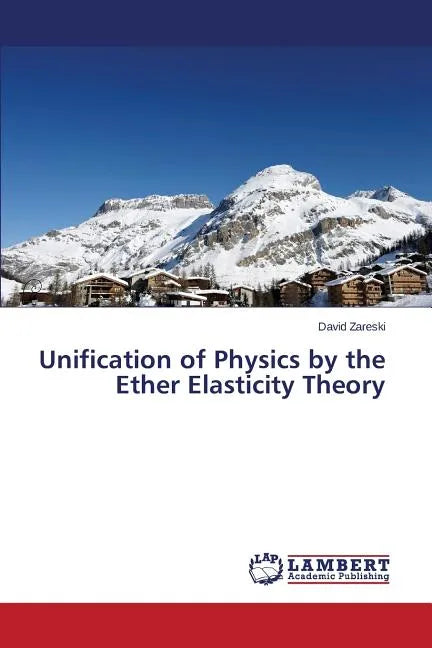 Unification of Physics by the Ether Elasticity Theory - Paperback