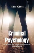 Criminal Psychology: A Manual for Judges, Practitioners, and Students - Paperback