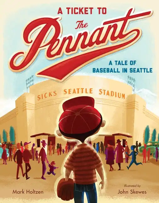 A Ticket to the Pennant: A Tale of Baseball in Seattle - Hardcover