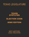 Texas Statutes Election Code 2020 Edition: West Hartford Legal Publishing - Paperback