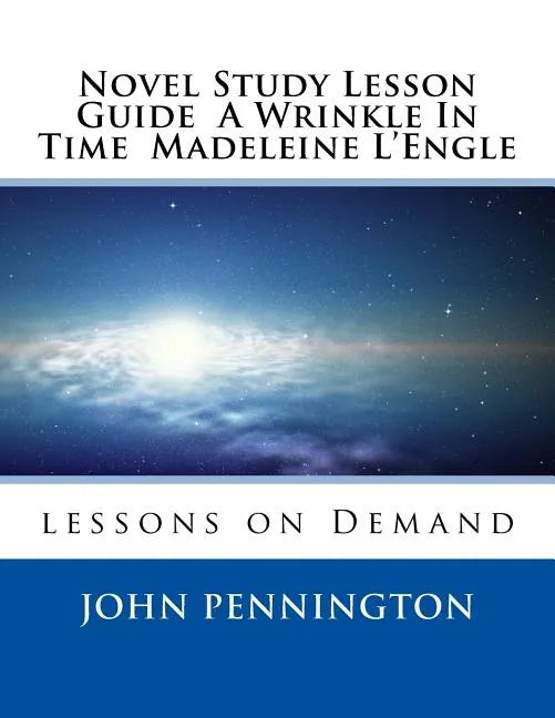 Novel Study Lesson Guide A Wrinkle In Time Madeleine L?Engle: lessons on Demand - Paperback