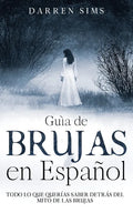 Guía de Brujas en Español: Todo lo que Querías Saber Detrás del Mito de las Brujas - Paperback