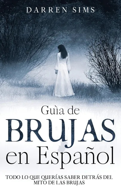 Guía de Brujas en Español: Todo lo que Querías Saber Detrás del Mito de las Brujas - Paperback