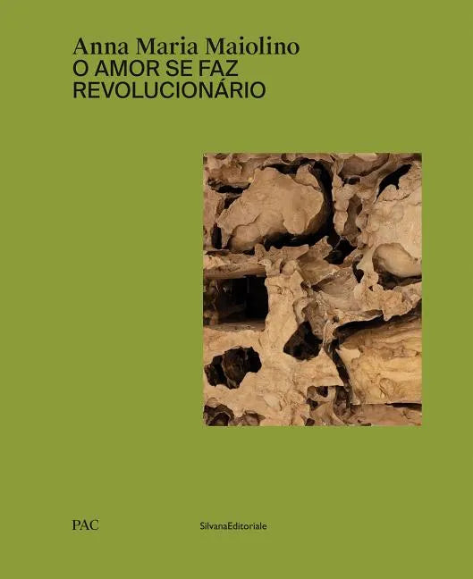 Anna Maria Maiolino: O Amor Se Faz Revolucionário - Hardcover