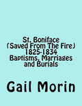 St. Boniface (Saved From The Fire) 1825-1834 Baptisms, Marriages and Burials - Paperback