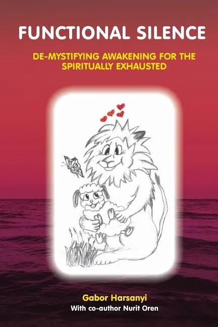Functional Silence: De-Mystifying Awakening for the Spiritually Exhausted - Paperback
