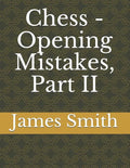 Chess - Opening Mistakes, Part II - Paperback