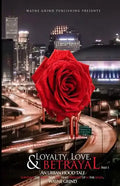 Loyalty, Love, and BETRAYAL: An Urban Hood Tale: Surviving the Hand that was Dealt Growing Up in the Hood - Paperback