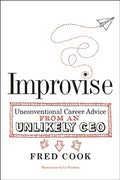 Improvise: Unconventional Career Advice from an Unlikely CEO - Paperback