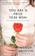 You Are a Prize to Be Won!: Don't Settle for Less Than God's Best - Paperback