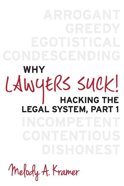 Why Lawyers Suck!: Hacking the Legal System, Part 1 - Paperback