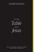 At the Table with Jesus: 66 Days to Draw Closer to Christ and Fortify Your Faith - Paperback