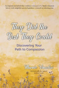 They Did the Best They Could: Discovering Your Path to Compassion - Paperback