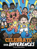 Celebrate Our Differences: A Story About Different Abilities, Special Needs, and Inclusion - Hardcover