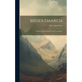 Middlemarch: A Study of Provincial Life, by George Eliot - Hardcover