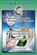 Nikola Tesla: Afterlife Comments on Paraphysical Concepts: Volume Three, Multi-dimensional Field Effects and Human Experience - Paperback