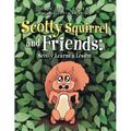 Scotty Squirrel and Friends: Scotty Learns a Lesson - Paperback