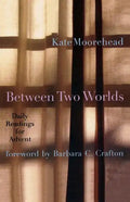 Between Two Worlds: Daily Readings for Advent - Paperback