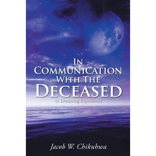 In Communication With The Deceased: (A Dreaming Experience) - Paperback