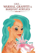Like.... Warhal Graffiti & Basquiat Acrylics - Hardcover