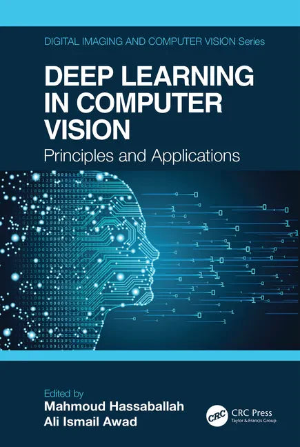 Deep Learning in Computer Vision: Principles and Applications - Hardcover