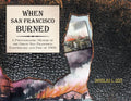 When San Francisco Burned: A Photographic Memoir of the Great San Francisco Earthquake and Fire of 1927 - Paperback