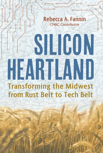 Silicon Heartland: Transforming the Midwest from Rust Belt to Tech Belt - Hardcover