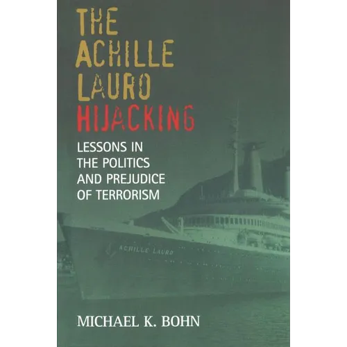 The Achille Lauro Hijacking: Lessons in the Politics and Prejudice of Terrorism - Paperback