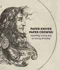 Paper Knives, Paper Crowns: Political Prints in the Dutch Republic - Hardcover