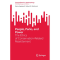 People, Parks, and Power: The Ethics of Conservation-Related Resettlement - Paperback