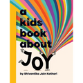 A Kids Book About Joy - Hardcover