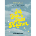 Set Your Eyes Higher: A 40-Day Reset to Slow Your Anxiety and Fix Your Focus on God (a Devotional) - Hardcover