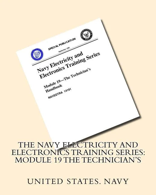 The Navy Electricity and Electronics Training Series: Module 19 The Technician's - Paperback