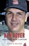Ken Boyer: All-Star, MVP, Captain - Hardcover