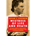 Mistress of Life and Death: The Dark Journey of Maria Mandl, Head Overseer of the Women's Camp at Auschwitz-Birkenau - Hardcover