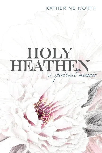 Holy Heathen: A Spiritual Memoir - Paperback