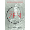 Appalachian Zen: Journeys in Search of True Home, from the American Heartland to the Buddha Dharma - Paperback