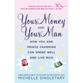 Your Money and Your Man: How You and Prince Charming Can Spend Well and Live Rich - Paperback