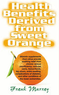 Health Benefits Derived from Sweet Orange: Diosmin Supplements from Citrus - Paperback