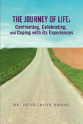 The Journey of Life: Confronting, Celebrating, and Coping with its Experiences - Paperback
