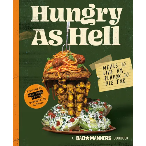 Bad Manners: Hungry as Hell: Meals to Live By, Flavor to Die For: A Vegan Cookbook - Hardcover