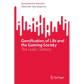 Gamification of Life and the Gaming Society: The Ludic Century - Paperback