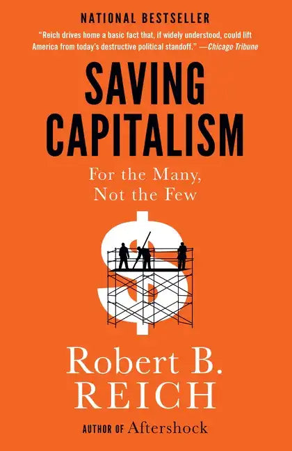 Saving Capitalism: For the Many, Not the Few - Paperback